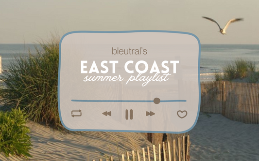 Bleutral's East Coast Summer Playlist