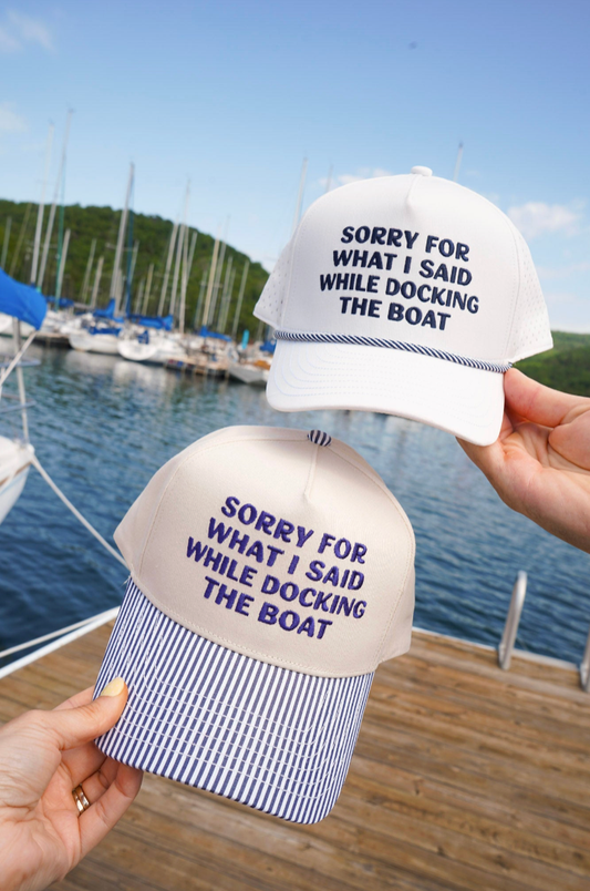 Sorry for What I Said Docking the Boat Hat