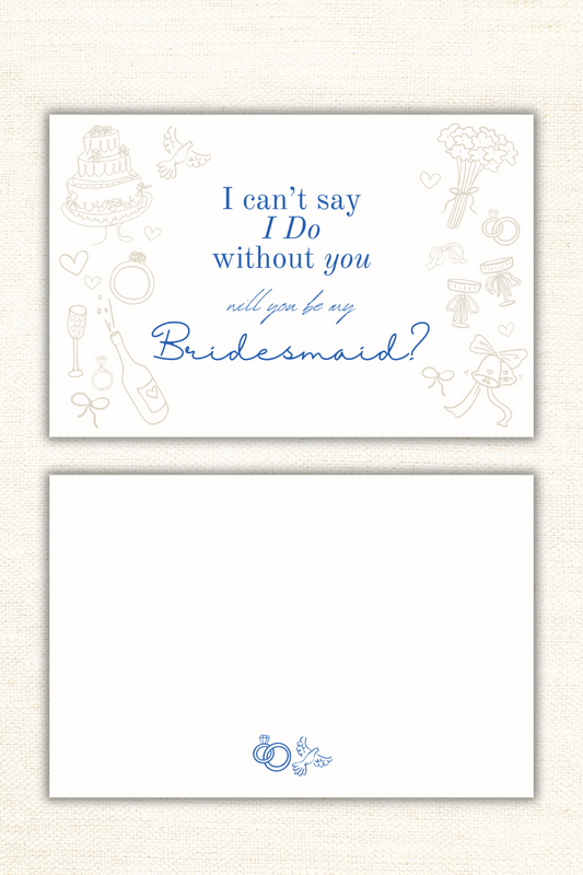 Can't Say I Do W/out You- Bridesmaid Proposal Card