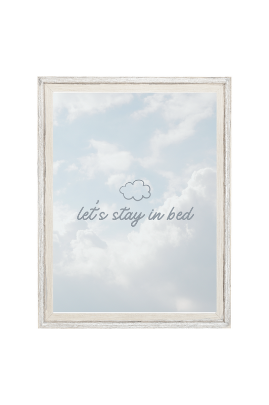 Let’s Stay in Bed 5x7 Print