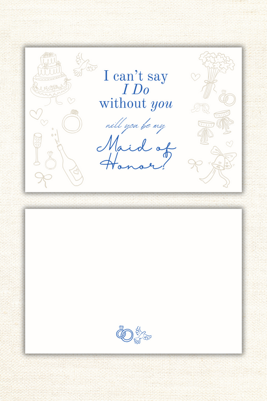 Can’t Say I Do W/out You- Maid of Honor Proposal Cards